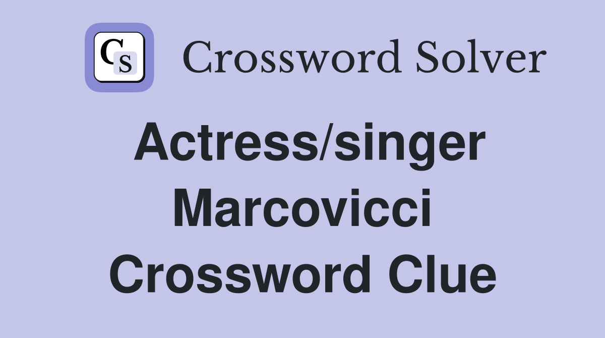 Actress/singer Marcovicci Crossword Clue Answers Crossword Solver
